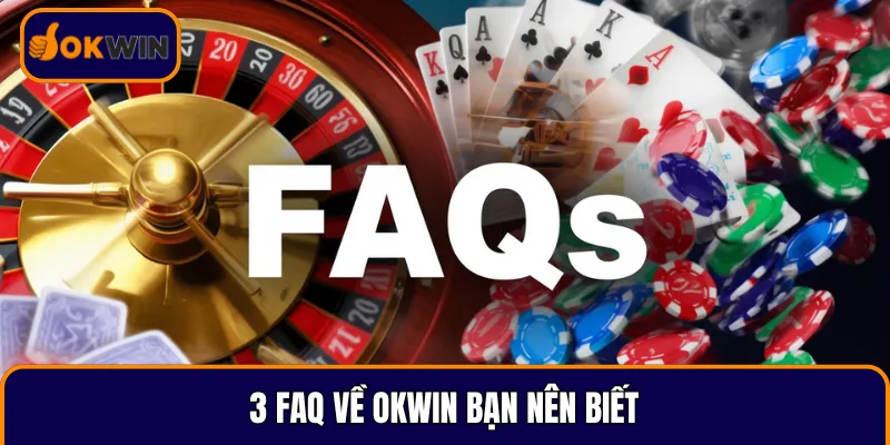 3 FAQ về OKWIN bạn nên biết