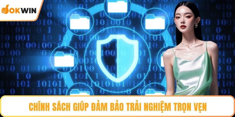 Chính sách giúp đảm bảo trải nghiệm trọn vẹn