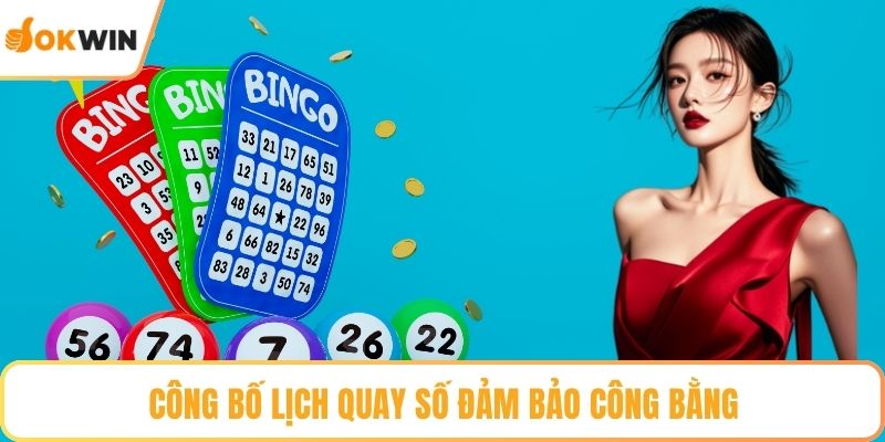 Công bố lịch quay số đảm bảo công bằng