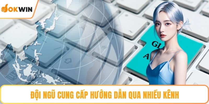 Đội ngũ cung cấp hướng dẫn qua nhiều kênh