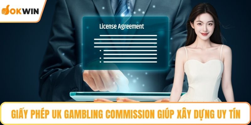 Giấy phép UK Gambling Commission giúp xây dựng uy tín