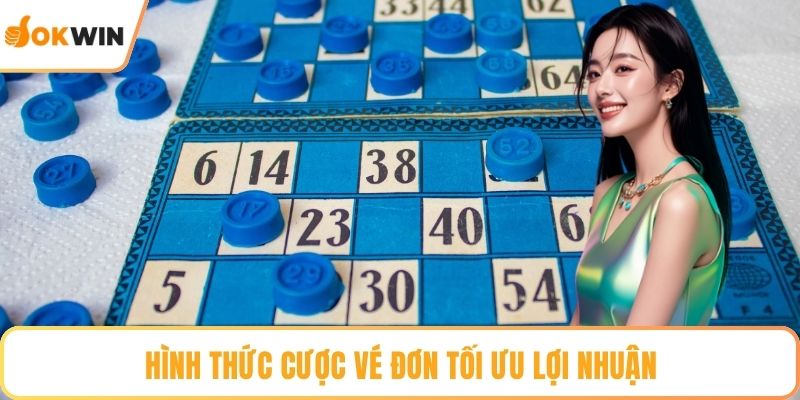 Hình thức cược vé đơn tối ưu lợi nhuận