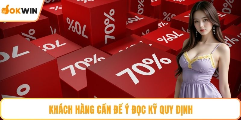 Khách hàng cần để ý đọc kỹ quy định