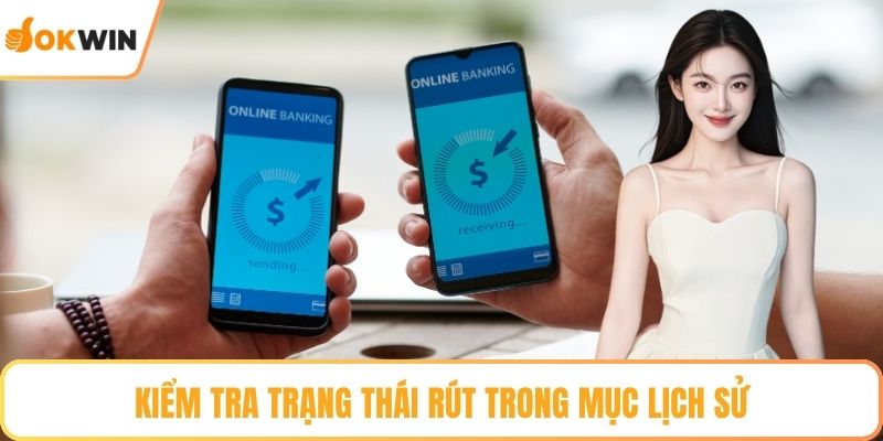 Kiểm tra trạng thái rút trong mục lịch sử