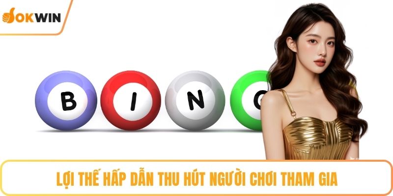 Lợi thế hấp dẫn thu hút người chơi tham gia