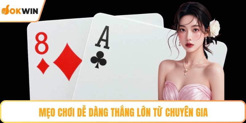 Mẹo chơi dễ dàng thắng lớn từ chuyên gia