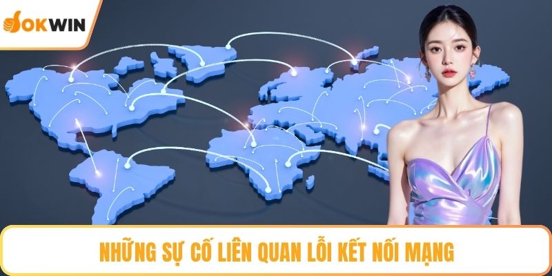 Những sự cố liên quan lỗi kết nối mạng