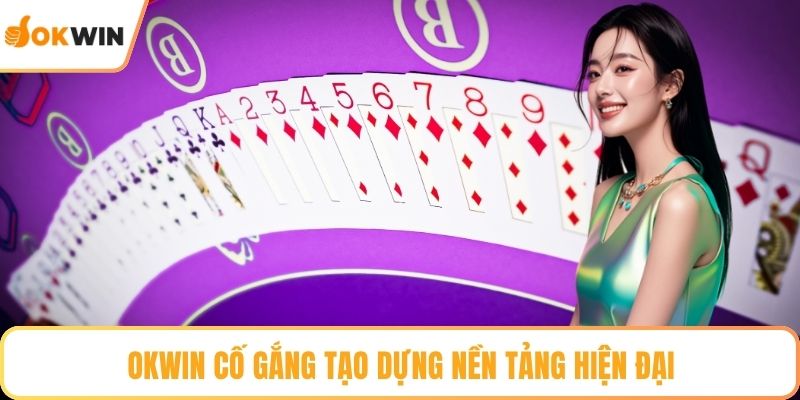 OKWIN cố gắng tạo dựng nền tảng hiện đại