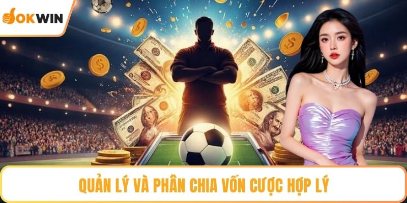 Quản lý và phân chia vốn cược hợp lý