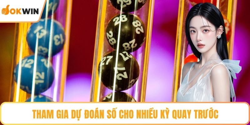Tham gia dự đoán số cho nhiều kỳ quay trước