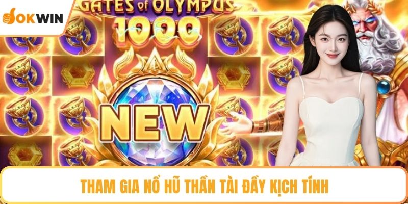 Tham gia Nổ hũ Thần Tài đầy kịch tính