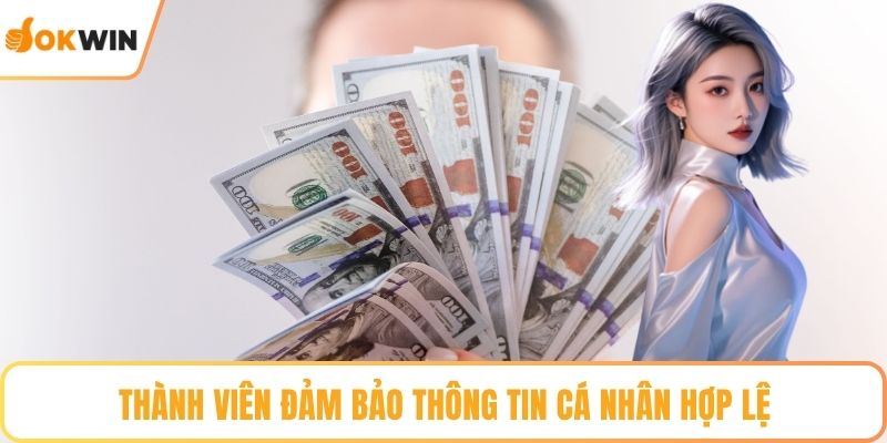 Thành viên đảm bảo thông tin cá nhân hợp lệ