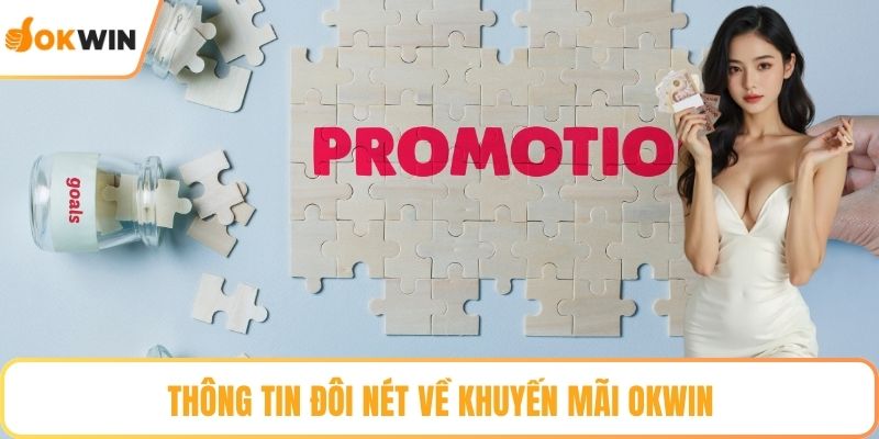 Thông tin đôi nét về khuyến mãi OKWIN