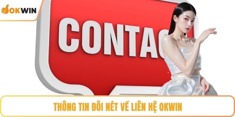 Thông tin đôi nét về liên hệ OKWIN