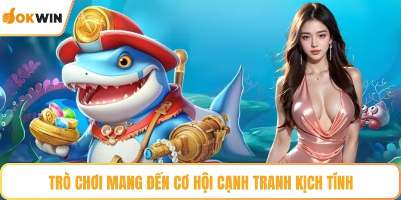 Trò chơi mang đến cơ hội cạnh tranh kịch tính