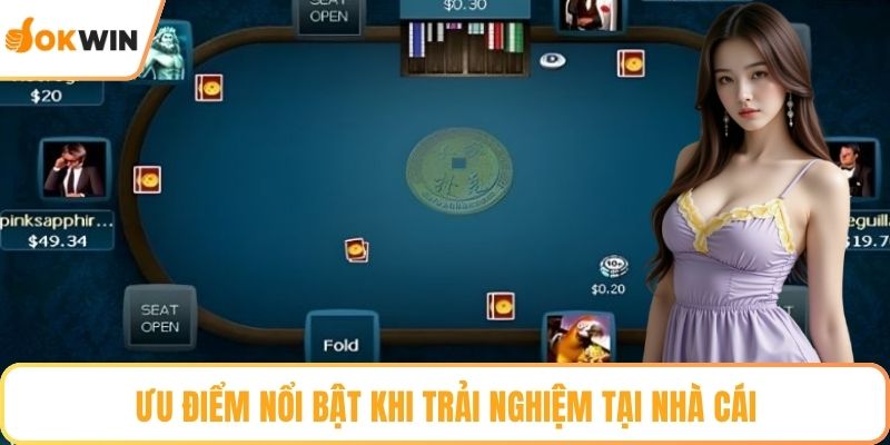 Ưu điểm nổi bật khi trải nghiệm tại nhà cái