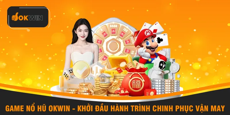game nổ hũ okwin