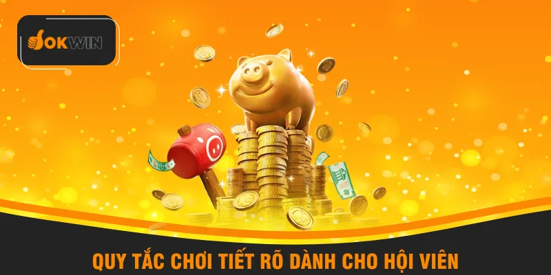 Quy tắc chơi tiết rõ dành cho hội viên