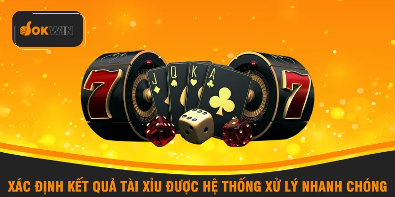 Xác định kết quả tài xỉu được hệ thống xử lý nhanh chóng